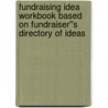 Fundraising Idea Workbook Based On Fundraiser''s Directory Of Ideas door Barter Publishing