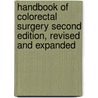Handbook Of Colorectal Surgery Second Edition, Revised And Expanded by David E. Beck