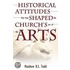 Historical Attitudes that have Shaped the Church''s Use of the Arts