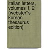 Italian Letters, Volumes 1, 2 (Webster''s Korean Thesaurus Edition) by Inc. Icon Group International