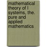 Mathematical Theory of L Systems, The. Pure and Applied Mathematics by Grzegorz Rozenberg