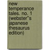 New Temperance Tales. No. 1 (Webster''s Japanese Thesaurus Edition) door Inc. Icon Group International