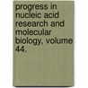 Progress in Nucleic Acid Research and Molecular Biology, Volume 44. door Onbekend