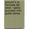 Puccini''s La Fanciulla Del West / Opera Journeys Mini Guide Series by Burton D. Fisher