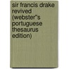 Sir Francis Drake Revived (Webster''s Portuguese Thesaurus Edition) by Inc. Icon Group International