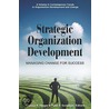 Strategic Organization Development Managing Change For Success (pb) by Therese F. Yaeger