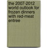 The 2007-2012 World Outlook for Frozen Dinners with Red-Meat Entree by Inc. Icon Group International
