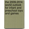 The 2009-2014 World Outlook for Infant and Preschool Toys and Games door Inc. Icon Group International