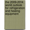 The 2009-2014 World Outlook for Refrigeration and Heating Equipment door Inc. Icon Group International