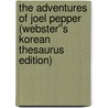 The Adventures of Joel Pepper (Webster''s Korean Thesaurus Edition) door Inc. Icon Group International