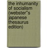 The Inhumanity of Socialism (Webster''s Japanese Thesaurus Edition) door Inc. Icon Group International