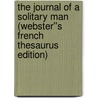 The Journal of a Solitary Man (Webster''s French Thesaurus Edition) door Inc. Icon Group International