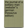 The Journal of a Solitary Man (Webster''s German Thesaurus Edition) door Inc. Icon Group International
