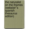 The Naturalist on the Thames (Webster''s Spanish Thesaurus Edition) door Inc. Icon Group International