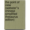 The Point of View (Webster''s Chinese Simplified Thesaurus Edition) by Inc. Icon Group International