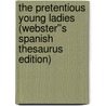 The Pretentious Young Ladies (Webster''s Spanish Thesaurus Edition) by Inc. Icon Group International