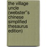 The Village Uncle (Webster''s Chinese Simplified Thesaurus Edition) by Inc. Icon Group International