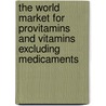 The World Market for Provitamins and Vitamins Excluding Medicaments door Inc. Icon Group International