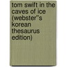 Tom Swift in the Caves of Ice (Webster''s Korean Thesaurus Edition) by Inc. Icon Group International