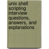 Unix Shell Scripting Interview Questions, Answers, And Explanations door Terry Sanchez-Clark