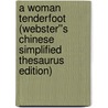 A Woman Tenderfoot (Webster''s Chinese Simplified Thesaurus Edition) by Inc. Icon Group International