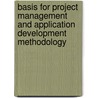 Basis For Project Management And Application Development Methodology by Robert DuPrey Ph.D.