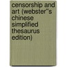 Censorship and Art (Webster''s Chinese Simplified Thesaurus Edition) by Inc. Icon Group International