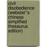 Civil Disobedience (Webster''s Chinese Simplified Thesaurus Edition) door Inc. Icon Group International