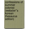 Confessions of Summer Colonist (Webster''s Korean Thesaurus Edition) door Inc. Icon Group International