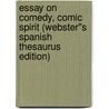 Essay on Comedy, Comic Spirit (Webster''s Spanish Thesaurus Edition) door Inc. Icon Group International