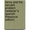 Fanny and the Servant Problem (Webster''s Spanish Thesaurus Edition) door Inc. Icon Group International