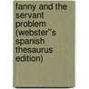 Fanny and the Servant Problem (Webster''s Spanish Thesaurus Edition) by Inc. Icon Group International