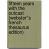 Fifteen Years with the Outcast (Webster''s French Thesaurus Edition) by Inc. Icon Group International