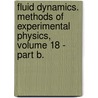 Fluid Dynamics. Methods of Experimental Physics, Volume 18 - Part B. door Onbekend