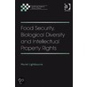 Food Security, Biological Diversity and Intellectual Property Rights door Muriel Lightbourne