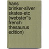 Hans Brinker-Silver Skates-etc (Webster''s French Thesaurus Edition) door Inc. Icon Group International