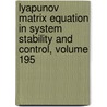 Lyapunov Matrix Equation in System Stability and Control, Volume 195 by Zoran Gajic