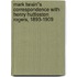 Mark Twain''s Correspondence with Henry Huttleston Rogers, 1893-1909
