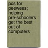 Pcs For Peewees; Helping Pre-schoolers Get The Best Out Of Computers door Nicole Taylor