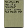 Prospects for Improving Nutrition in Eastern Europe and Central Asia door Rae Galloway