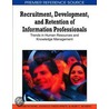 Recruitment, Development, and Retention of Information Professionals door Elizabeth Pankl