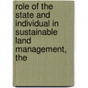 Role of the State and Individual in Sustainable Land Management, The by Unknown