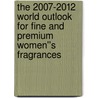 The 2007-2012 World Outlook for Fine and Premium Women''s Fragrances door Inc. Icon Group International