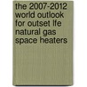 The 2007-2012 World Outlook For Outset Lfe Natural Gas Space Heaters door Inc. Icon Group International