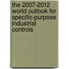 The 2007-2012 World Outlook for Specific-Purpose Industrial Controls by Inc. Icon Group International