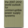 The 2007-2012 World Outlook for Uninterruptible Power Supply Systems by Inc. Icon Group International
