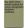 The 2007-2012 World Outlook for Voice-Recognition Dictation Software door Inc. Icon Group International