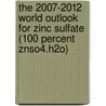 The 2007-2012 World Outlook For Zinc Sulfate (100 Percent Znso4.h2o) door Inc. Icon Group International