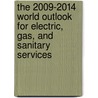 The 2009-2014 World Outlook for Electric, Gas, and Sanitary Services door Inc. Icon Group International