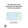 The 2009-2014 World Outlook for Non-Depository Credit Intermediation by Inc. Icon Group International